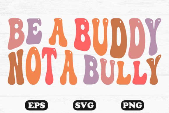 Be a Buddy Not a Bully Retro Wavy SVG for Crafts and Graphics