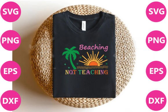Beaching Not Teaching- Summer Retro S Graphics for T-Shirt Designs