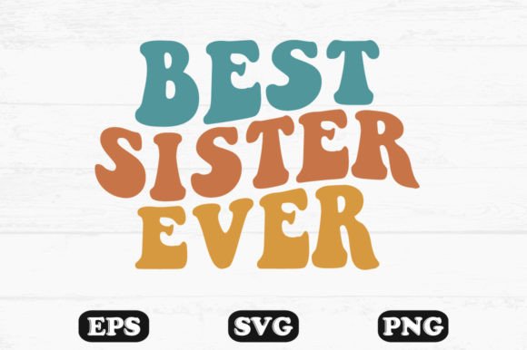 Best Sister Ever Wavy Retro Svg File for Crafts and Graphics