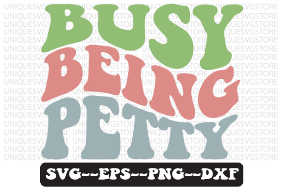 Busy Being Petty Wavy Retro Svg Design Review