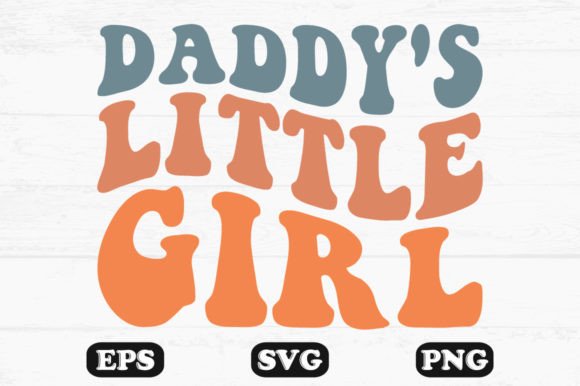 Daddy s Little Girl Retro Wavy T-shirt Graphics for Crafts