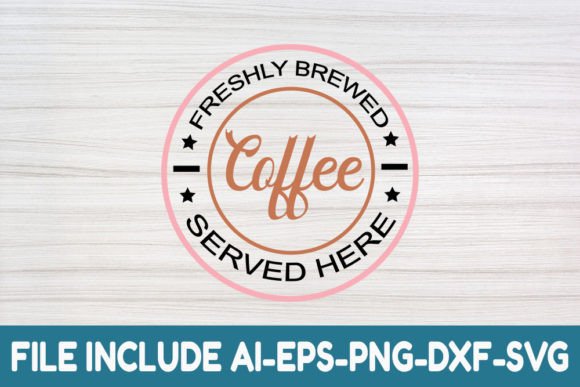 Freshly Brewed Coffee Served Here Graphics for Crafts