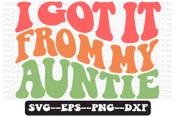 I Got It from My Auntie Retro Svg Design for Crafts and Graphics