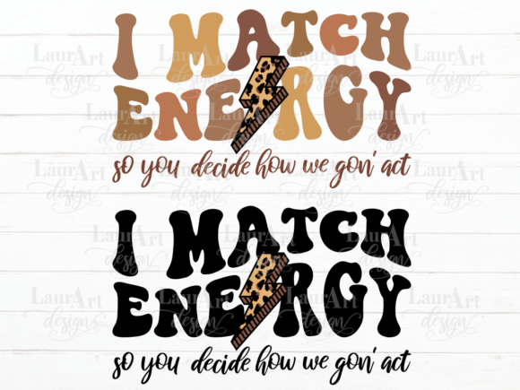 I Match Energy Sarcastic Quote Graphics for Crafts