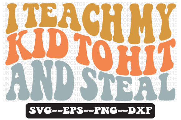 I Teach My Kid to Hit and Steal Svg Graphics for Crafts
