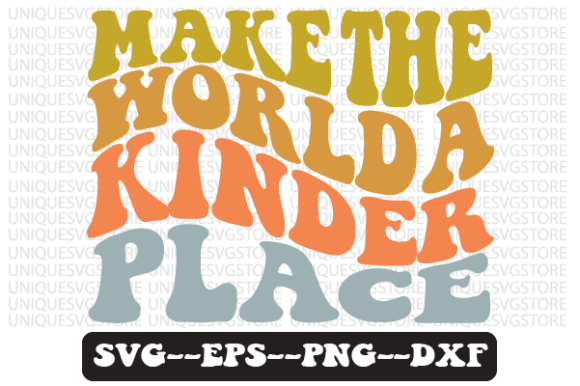 Make the World a Kinder Place SVG Design for Crafts