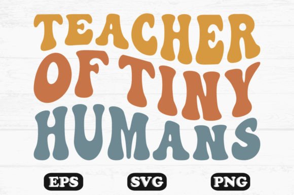 Teacher of Tiny Humans Retro SVG Designs for Graphics and Crafts