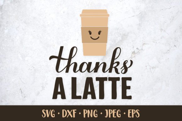Thanks a Latte SVG: Funny Coffee Quote Graphics & Illustrations