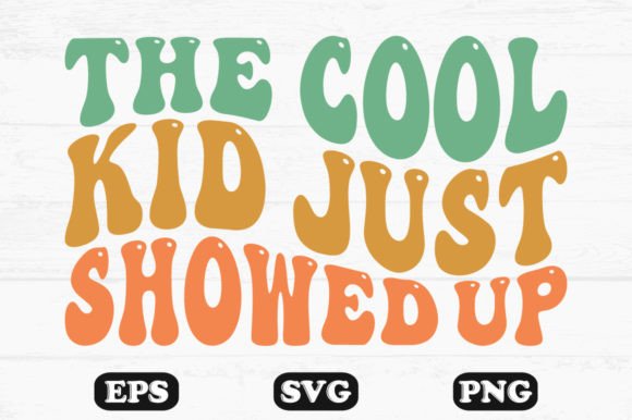 The Cool Kid Just Showed Up Retro Svg Graphics and Crafts Review